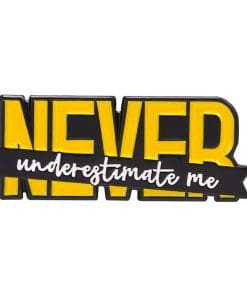 Never Underestimate Me Enamel Pin