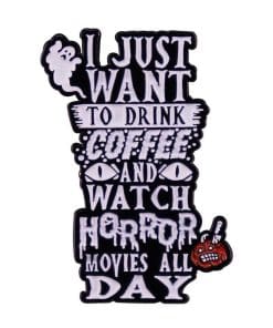 Drink Coffee and Watch Horror Movies Enamel Pin