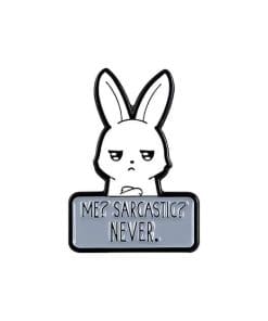 Cute Bunny 'Me? Sarcastic? Never' Enamel Pin