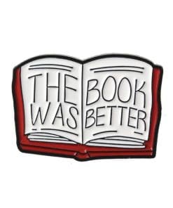 Books Are Magic 'The Book Was Better' Enamel Pin