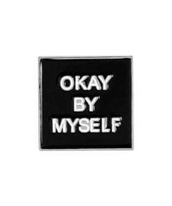 Okay By Myself Enamel Pin