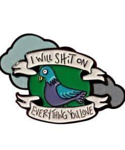 I Will Shit on Everything You Love Enamel Pin