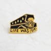Cute 'Golden Skeleton | Life Was Ok' Enamel Pin
