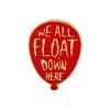 It 'We All Float Down Here' Enamel Pin