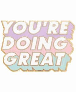 You're Doing Great Enamel Pin
