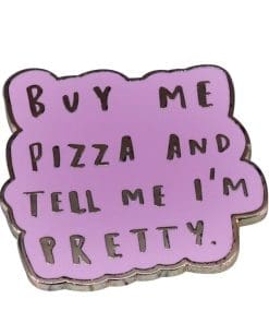 Alternative view of Funny Memes 'Buy Me Pizza and Tell Me I'm Pretty' Enamel Pin
