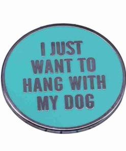 Positive Vibes 'I Just Want to Hang With My Dog' Enamel Pin