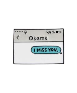 Obama Text Message 'I Miss You' Enamel Pin