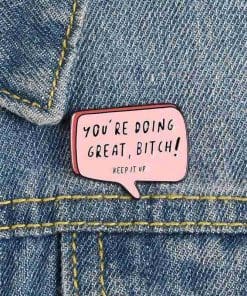 Alternative view of You're Doing Great Bitch Enamel Pin