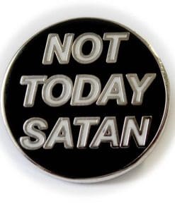 Not Today Satan Enamel Pin
