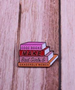 Alternative view of Good Books Make Bad Girls & Dangerous Women Enamel Pin