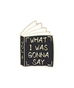Ironic Library Book 'What I Was Gonna Say' Enamel Pin