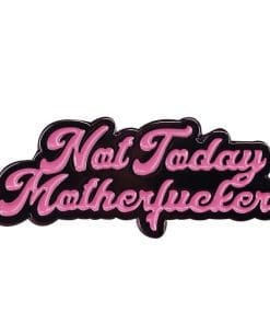 NTMF 'Not today...' Enamel Pin