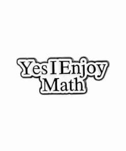 Yes I Enjoy Math Enamel Pin