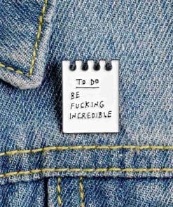 To Do 'Be Fucking Incredible' Enamel Pin