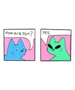 Funny Cat Convo Set of 2 'How Are You? | Yes' Enamel Pin