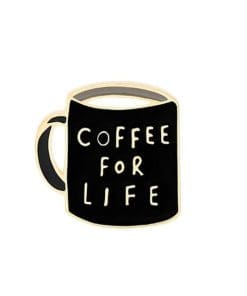 Coffee Mug 'Coffee For Life' Enamel Pin