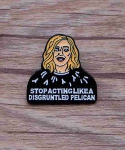 Schitt's Creek 'Moira Rose | Stop Acting Like A Disgruntled Pelican' Enamel Pin