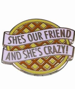 She's Our Friend and She's Crazy Enamel Pin