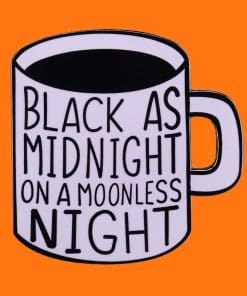 Alternative view of Black As Midnight Coffee Enamel Pin