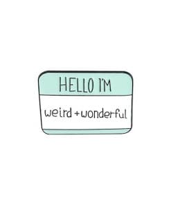Funny 'Hello I'm Weird + Wonderful' Enamel Pin