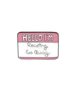 Funny 'Hello I'm Reading Go Away' Enamel Pin