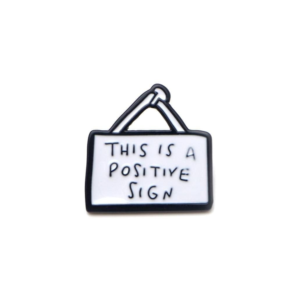 Inspirational Slogan 'This is a Positive Sign' Enamel Pin