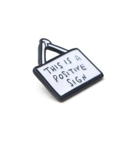 Alternative view of Inspirational Slogan 'This is a Positive Sign' Enamel Pin