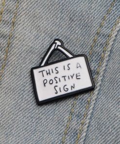 Inspirational Slogan 'This is a Positive Sign' Enamel Pin - Image 6