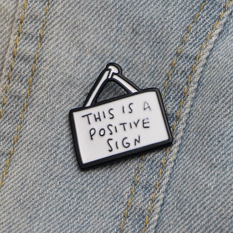 Inspirational Slogan 'This is a Positive Sign' Enamel Pin - Image 6