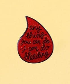 Cute 'Anything You Can Do I Can Do Bleeding' Enamel Pin - Image 3