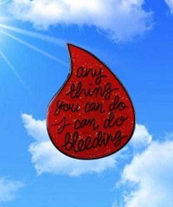 Cute 'Anything You Can Do I Can Do Bleeding' Enamel Pin - Image 4
