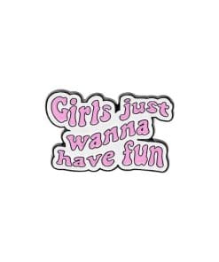 Good Vibes 'Girls Just Wanna have Fun' Enamel Pin
