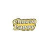 Cute Quote 'Choose Happy' Enamel Pin