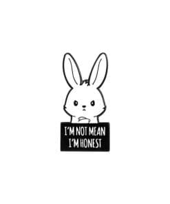 Cute Bunny 'I'm Not Mean I'm Honest!' Enamel Pin