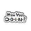 Friends 'How You Doin?' Enamel Pin