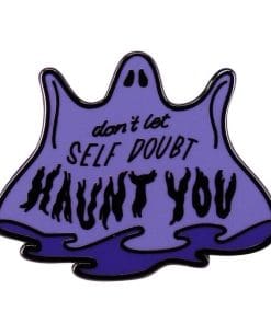 Inspirational Quote 'Don't Let Self Doubt Haunt You' Enamel Pin