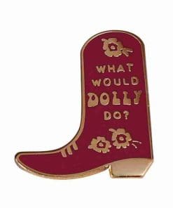 What Would Dolly Do Enamel Pin