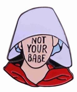 The Handmaid's Tale 'Not Your Babe' Enamel Pin
