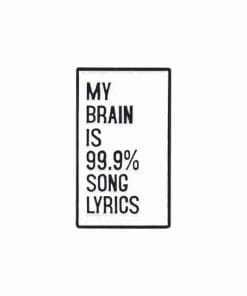 Quotes 'My Brain Is 99.9% Song Lyrics' Enamel Pin