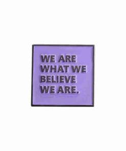 Positivity 'We Are What We Believe We Are' Enamel Pin