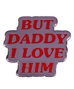 Harry Styles 'But Daddy I Love Him' Enamel Pin