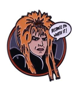 Labyrinth 'Jareth | Because I'm Worth It!' Enamel Pin