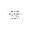 Inspirational Quote 'If You Can Dream It. You Can Do It' Enamel Pin