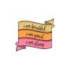 Motivational Flag 'I Am Beautiful. Smart. Strong' Enamel Pin