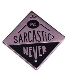 Funny Meme 'Me sarcastic never' Enamel Pin