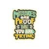 Color Quotes '...You are Trying' Enamel Pin
