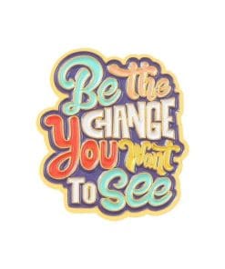 Color Quotes '...Change You Want To See' Enamel Pin