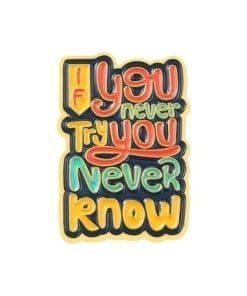 Color Quotes ''...You Never Know' Enamel Pin