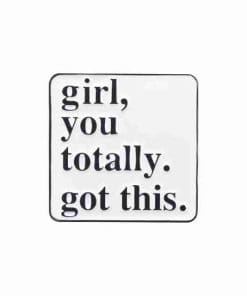 Quotes 'Girl, You Totally, Got This' Enamel Pin